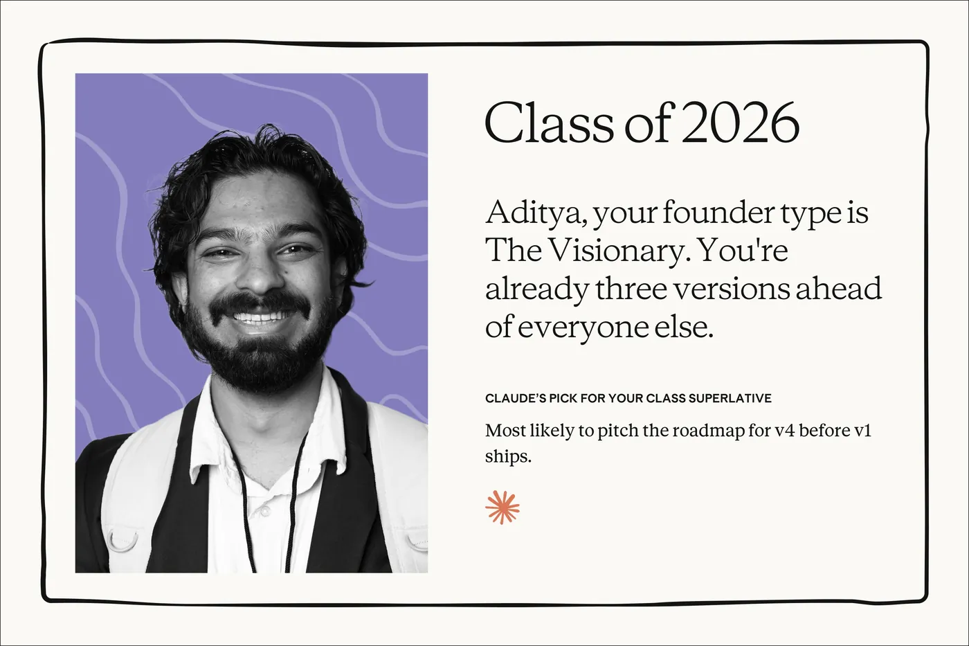 A Class of 2026 card with Aditya Goyal's photo: your founder type is The Visionary, already three versions ahead of everyone else; class superlative, most likely to pitch the roadmap for v4 before v1 ships